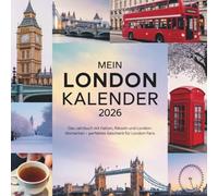 Mein London Kalender 2026: Das Jahrbuch mit Fakten, Rätseln und London-Momenten - perfektes Geschenk für London-Fans