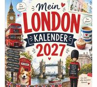 Mein London Kalender 2027: Das Kalenderbuch voller London-Fakten, humorvoller Sprüche und britischer Lebensfreude - das perfekte Geschenk für alle London-Liebhaber