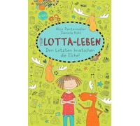 Mein Lotta-Leben 06. Den Letzten knutschen die Elche