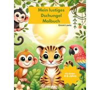 Mein lustiges Dschungel Malbuch: für Kinder (Malbücher von Emmi Leela)