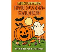 Mein lustiges Halloween Malbuch für Kinder 5-10 Jahre: Mein lustiges Halloween Malbuch für Kinder 5-10 Jahre -Halloween Malbuch - DAS GROSSE MALBUCH ... Mit über 20 wunderschönen und einzigar