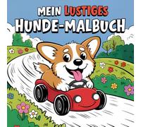 Mein lustiges Hunde-Malbuch: 50 abwechslungsreiche Hundeszenen zum Ausmalen | Hundemalbuch mit beliebten Hunderassen | Für Kinder ab 5 Jahren und alle, die niedliche Hundemotive mögen