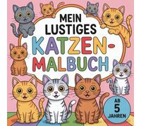 Mein lustiges Katzen-Malbuch mit 50 schönen Bildern zum Ausmalen (Malbücher von WOLE Publishing)