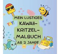 Mein lustiges Kawaii-Kritzel-Malbuch: Ab 3 Jahren - mit 51 süßen Ausmalmotiven: Tiere, Snacks, Fahrzeuge & Fantasiefiguren