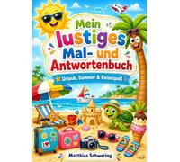 „Mein lustiges Mal- und Antwortenbuch - Urlaub, Sommer & Reisespaß“: Das interaktive XXL Mitmach- und Ausmalbuch für Kinder gegen Langeweile auf ... Sommerurlaub & den Strand (Alter 3-7 Jahre)