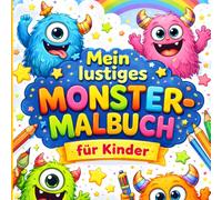 Mein lustiges Monster-Malbuch für Kinder: Über 100 süße Monster zum Ausmalen - Spaß, Kreativität und Beschäftigung für Kinder ab 4 Jahren