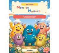 Mein Lustiges Monster-Malbuch: Willkommen in der fantastischen Welt der niedlichen Monster! In diesem Malbuch findest du 36 lustige Seiten voller Monster, die die tollsten Dinge tun.