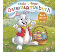 Mein lustiges Osterausmalbuch: Der Ausmalspaß ab 5 Jahren für Jungs und Mädchen