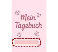 Mein Mädchen - Tagebuch - Rosa Eintragbuch für Kinder: Ab 6 Jahren / Zum Schreiben, Malen & Träume / Kreatives Tagebuch im A5-Format