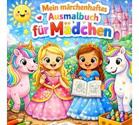 Mein märchenhaftes Malbuch für Mädchen: ab 3 Jahren, Prinzessinnen, Einhörner, fördert die Motorik, Ausmalbuch