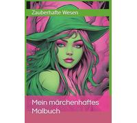 Mein märchenhaftes Malbuch: mit zauberhaften Wesen