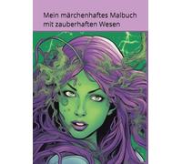 Mein märchenhaftes Malbuch mit zauberhaften Wesen: Teil 2