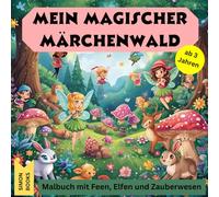 Mein magischer Märchenwald - Malbuch mit Feen, Elfen und Zauberwesen ab 3 Jahren