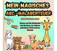 Mein magisches ABC Abenteuer: Malbuch für Kinder: Malen nach Zahlen und Buchstaben lernen. Mit süßen Tieren, Vokalen und praktischen Schreibübungen.