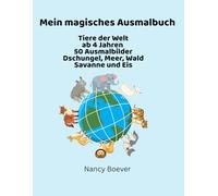 Mein magisches Ausmalbuch - Tiere der Welt ab 4 Jahren 50 Ausmalbilder aus Dschungel Meer Wald Savanne und Eiswelt