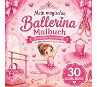 Mein magisches Ballerina Malbuch: 30 liebevolle Ausmalmotive für Mädchen von 3 bis 5 Jahren • Große Ausmalflächen und einfache Motive für kleine Ballerinas