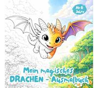 Mein magisches Drachen Ausmalbuch: Drachen Malbuch. 33 zauberhafte Drachenmotive - Ausmalbuch für Kinder ab 6 Jahren. Kreativität und Entspannung. Perfektes Geschenk. (Klitzekleine Fantasiewelt)