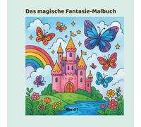 Mein magisches Fantasie-Malbuch band 1: 55 magische Ausmalwelten (Meine besondere Gabe)