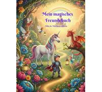 Mein magisches Freundebuch: Ein zauberhaftes buch für all deine Freunde aus Kindergarten und Schule