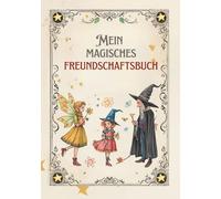 MEIN MAGISCHES FREUNDSCHAFTSBUCH: Das Freunde-Buch für Fans von Hexen, Feen und Magiern