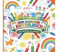 Mein magisches Kritzelbuch: Malbuch für kleine Kinder ab 2 Jahre: Förderung der Kreativität und Motorik| Erstes Buch zum Ausmalen mit großen Motiven | ... zum Ausmalen und Kritzeln für Kleinkinder