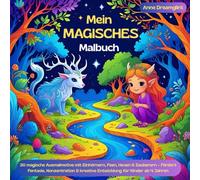 Mein Magisches Malbuch: 30 magische Ausmalmotive mit Einhörnern, Feen, Hexen & Zauberern - Fördert Fantasie, Konzentration & kreative Entwicklung für ... voller Magie, Abenteuer & mythischer Motive)