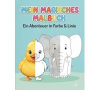 MEIN MAGISCHES MALBUCH: : Ein Abenteuer in Farbe und Linien: Süße Tiere für Kinder von 4 bis 8 Jahren