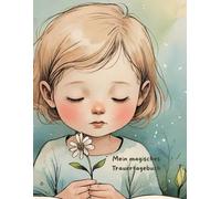 Mein magisches Trauertagebuch: Ein liebevolles Begleitbuch für Kinder nach dem Verlust eines Geschwisterchens ,malen fühlen und heilen mit magischen Übungen