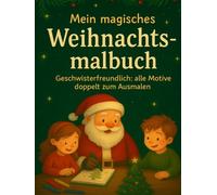 Mein magisches Weihnachtsmalbuch - als Hardcover Ausgabe: Geschwisterfreundlich: alle Motive doppelt vorhanden. Hardcover Version, ideal zum Verschenken