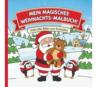 Mein magisches Weihnachtsmalbuch mit 50 magischen Ausmalbildern.: Kreatives Malbuch für kleine Künstler ab 2 Jahren. Das perfekte Geschenk für Kinder zum Nikolaus oder für die Weihnachtszeit.