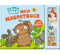 Mein Magnetbuch - Die kleine Eule: Ein zauberhaftes Magnetbuch mit der bekannten und beliebten kleinen Eule - mit 24 Magneten & lustigen Reimtexten für kreativen Spiel- und Lernspaß ab 3 Jahren