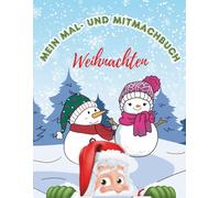 Mein Mal- und Mitmachbuch: Weihnachten: Für Kinder im Alter von 5 bis 10 Jahren