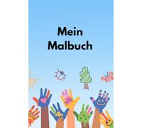 Mein Malbuch: Ab 4 Jahren - Tiere, Dinge, Fantasie & mehr zum ausmalen