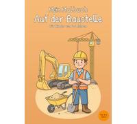 Mein Malbuch Auf der Baustelle: Für Kinder von 4-6 Jahren