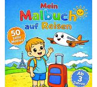 Mein Malbuch auf Reisen: Reisemalbuch für Kinder ab 3 Jahren: Urlaub Beschäftigung für Mädchen und Jungen - Flugzeug, Bahn, Berge, Strand