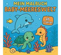 Mein Malbuch Baby-Meereswelt - 50 süße und wunderschöne Unterwasser-Babys zum Ausmalen: Kindgerechte Ausmalmotive von niedlichen Baby-Meeresbewohnern - kreativer Malspaß für Kinder ab 3 Jahren