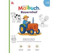 Mein Malbuch. Bauernhof: Ein liebevolles Malbuch mit Bauernhoftieren und Fahrzeugen für Kinder ab 3 Jahren