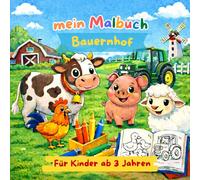 mein Malbuch Bauernhof: Große und einfache Bauernhofbilder zum Ausmalen - für Kinder ab 3 Jahren. Kühe, Pferde, Traktoren und vieles mehr.