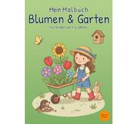 Mein Malbuch Blumen & Garten: Für Kinder von 4-6 Jahren