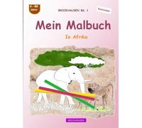 Mein Malbuch: BROCKHAUSEN Bd. 1. In Afrika. 4-99 Jahre. Entdecker