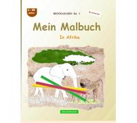 Mein Malbuch: BROCKHAUSEN Bd. 1. In Afrika. 4-99 Jahre. Entdecker