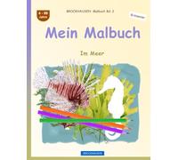 Mein Malbuch: BROCKHAUSEN Bd. 2. Im Meer. 4-99 Jahre. Entdecker