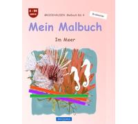 Mein Malbuch: BROCKHAUSEN Bd. 4. Im Meer. 4-99 Jahre. Entdecker