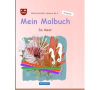 Mein Malbuch: BROCKHAUSEN Bd. 4. Im Meer. 4-99 Jahre. Entdecker