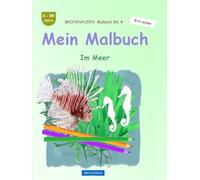 Mein Malbuch: BROCKHAUSEN Bd. 4. Im Meer. 4-99 Jahre. Entdecker