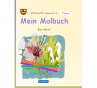 Mein Malbuch: BROCKHAUSEN Bd. 4. Im Meer. 4-99 Jahre. Entdecker