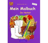 Mein Malbuch: BROCKHAUSEN Buch Bd. 1. Im Herbst. 4 - 99 Jahre. Entdecker