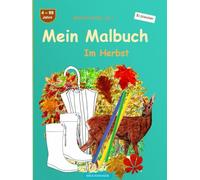 Mein Malbuch: BROCKHAUSEN Buch Bd. 1. Im Herbst. 4 - 99 Jahre. Entdecker