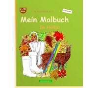 Mein Malbuch: BROCKHAUSEN Buch Bd. 1. Im Herbst. 4 - 99 Jahre. Entdecker