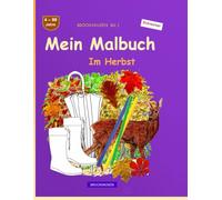 Mein Malbuch: BROCKHAUSEN Buch Bd. 1. Im Herbst. 4 - 99 Jahre. Kleine Entdecker